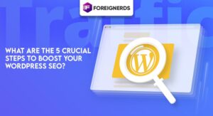 What are the 5 Crucial Steps to Boost Your WordPress SEO?