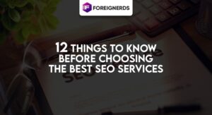 12 Things to Know Before Choosing the Best SEO Services 