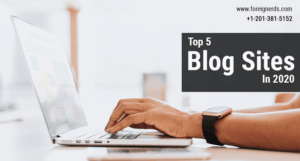 Top 5 Blog Sites in 2020: Foreignerds