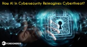 How AI In Cybersecurity Reimagines Cyberthreat?