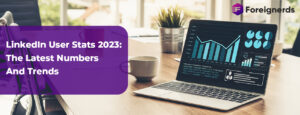 LinkedIn User Stats 2023: The Latest Numbers And Trends