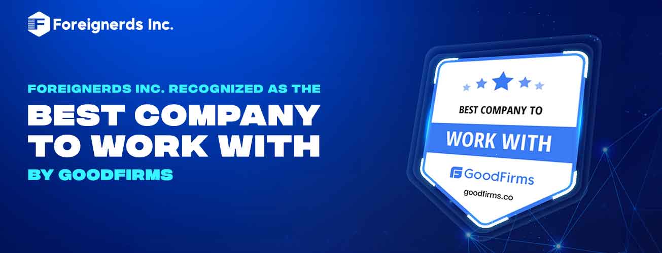 Foreignerds INC. Recognized as the “Best Company to Work With” by GoodFirms