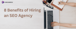 Hiring an SEO Agency: Benefits and Advantages