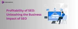 Profitability of SEO: Unleashing the Business Impact of SEO