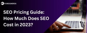 SEO Pricing Guide: How Much Does SEO Cost in 2023?