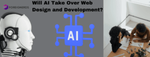 Will AI Take Over Web Design and Development?