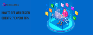 How To Get Web Design Clients: 7 Expert Tips