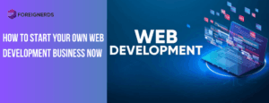How to Start Your Own Web Development Business Now
