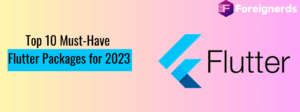 Top 10 Must-Have Flutter Packages for 2023