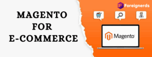 10 Convincing Reasons to Choose Magento for eCommerce