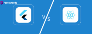 Flutter vs. React Native: A Comprehensive Comparison
