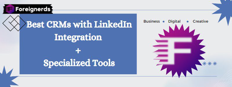Best CRMs with LinkedIn Integration + Specialized Tools