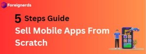The 5 Step Guide To Selling Mobile Apps From Scratch