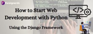 How to Start Web Development with Python Using the Django Framework