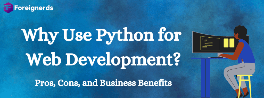 Why Use Python for Web Development? Pros, Cons, and Business Benefits