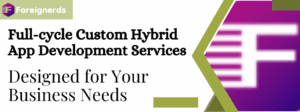 Full-cycle Custom Hybrid App Development Services Designed for Your Business Needs