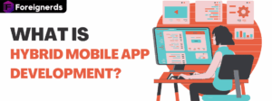What is Hybrid Mobile App Development?
