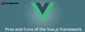What Is Vue.js? The Pros and Cons of Vue.js in 2023
