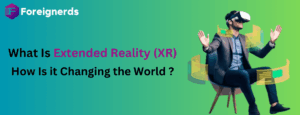 What Is Extended Reality (XR) and How Is it Changing the World?