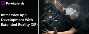 Immersive App Development With Extended Reality (XR)