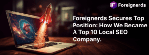 Foreignerds Secures Top Position: How We Became a Top 10 Local SEO Company