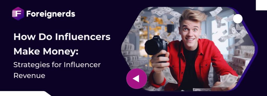 How Do Influencers Make Money: Strategies for Influencer Revenue