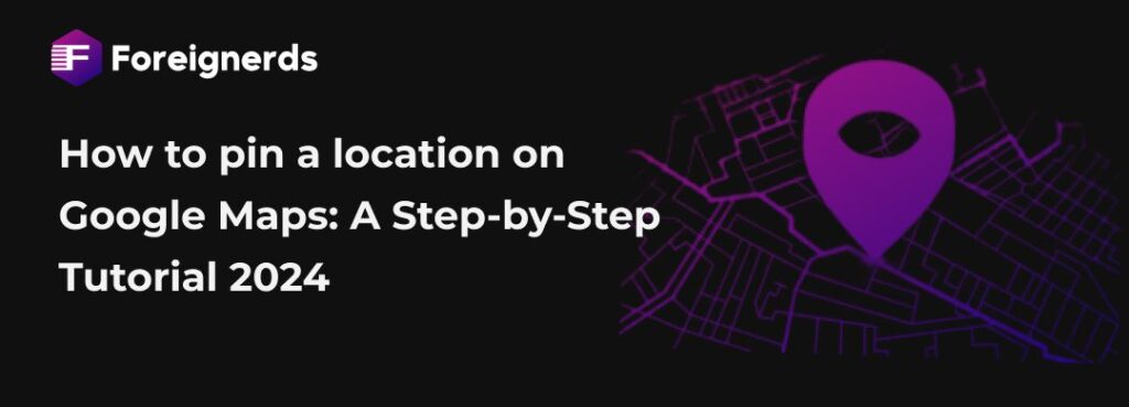 How to Pin Locations on Google Maps | Guide to Google Map Pins