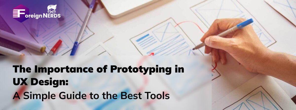 The Importance of Prototyping in UX Design A Simple Guide to the Best Tools