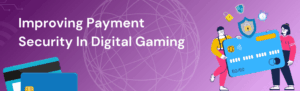 Improving payment security in digital gaming