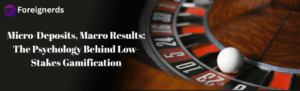 Micro-Deposits, Macro Results: The Psychology Behind Low-Stakes Gamification