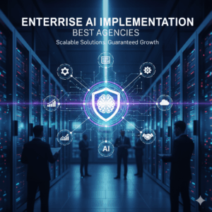 Enterprise AI Implementation – Best Agencies