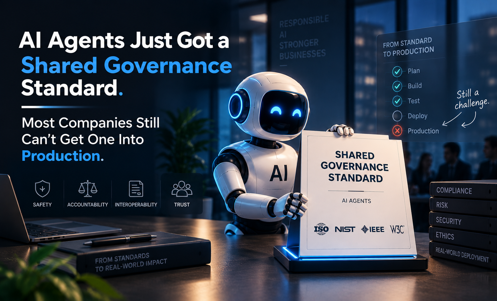AI Agents Just Got a Shared Governance Standard. Most Companies Still Can’t Get One Into Production.