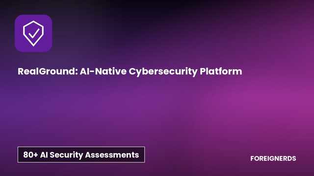 Built RealGround's AI-Native Cybersecurity Platform in 14 Weeks — 80+ AI Security Assessments in 6 Months